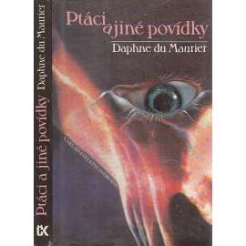 Ptáci a jiné povídky [horor, hororové povídky; jednu mj. zfilmoval Hitchcock]
