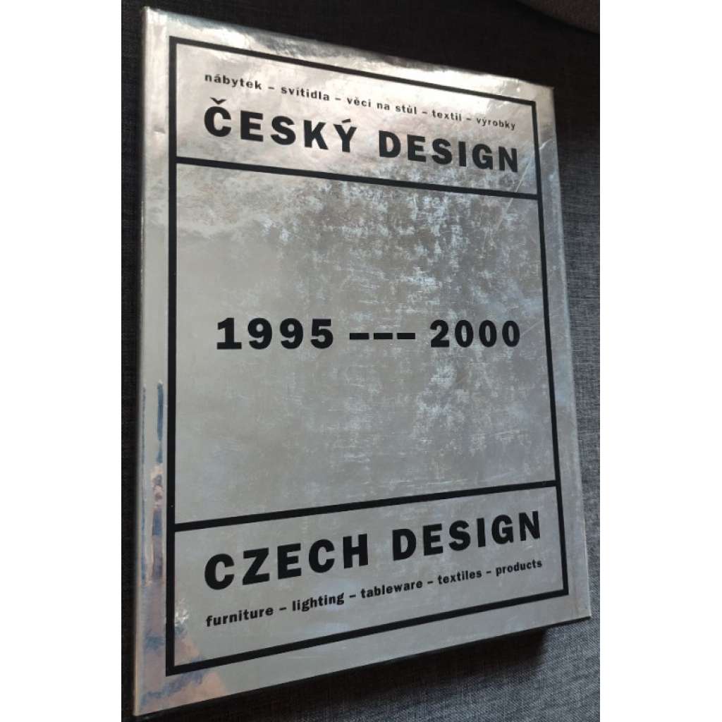 Český design 1995-2000 nábytek, svítidla, věci na stůl, textil, výrobky - Czech Design 1995-2000 furniture, lighting, tableware, textiles products