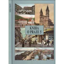 Kniha o Praze 5 [Smíchov Košíře Radotín Motol, Hlubočepy, Zlíchov, Zbraslav, Chuchle, Barrandov, Stodůlky, Jinonice, Radlice]