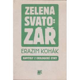Zelená svatozář: Kapitoly z ekologické etiky