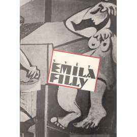 Svět Emila Filly (malíř Emil Filla - Katalog k výstavě 1987)