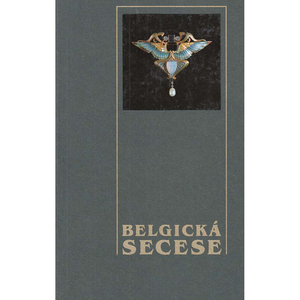 Belgická secese 1893 -1905. Katalog výstavy.