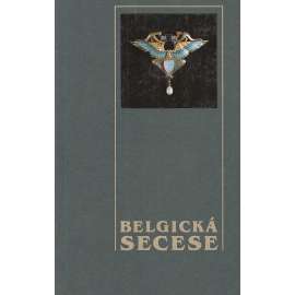 Belgická secese 1893 -1905. Katalog výstavy [umělecké řemeslo - secesní šperk, nábytek, kov, plakát, porcelán, vilový interiér] Bruxelles Wallonie L´Art Nouveau en Belgique - Uměleckoprůmyslové muzeum v Praze, výstava.