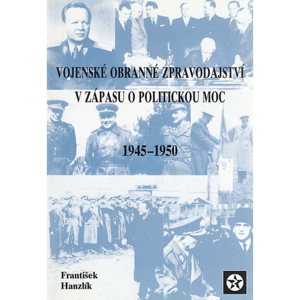 Vojenské obranné zpravodajství v zápasu o politickou moc 1945 - 1950 (OBZ)