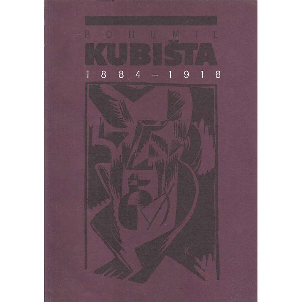 Bohumil Kubišta 1884-1918 (katalog) [moderní malíř, kubismus, expresionismus, Osma]