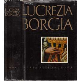 Lucrezia Borgia - Její život a její doba [nejkrásnější žena italské renesance]