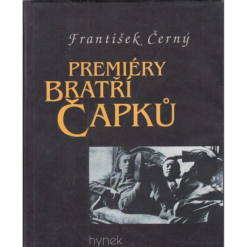 Premiéry bratří Čapků [Karel a Josef Čapek - dramatická tvorba, bratři Čapkové - divadelní hry]