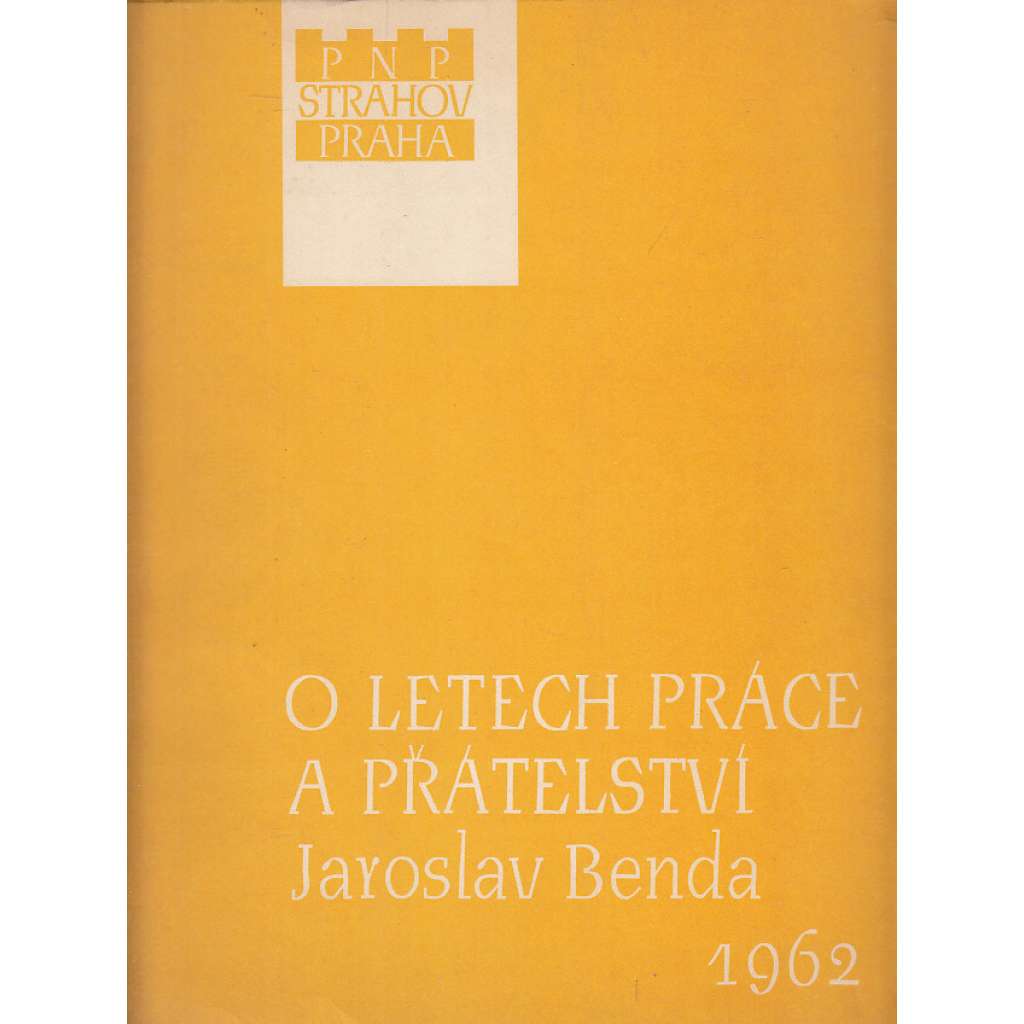 O letech práce a přátelství - Jaroslav Benda [typograf, knižní úprava, hlubotisk, typografie]