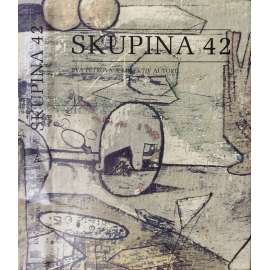 Skupina 42 - (monografie, vyd. Akropolis 1998) [Kamil Lhoták, Jiří Kolář, František Gross, Jan Kotík, Ladislav Zívr, František Hudeček, Jan Smetana, Miroslav Hák]