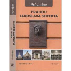 Prahou Jaroslava Seiferta [Průvodce - Jaroslav Seifert - Praha]