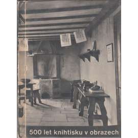 500 let knihtisku v obrazech (fotoreprodukce Neubert,  hlubotisk)