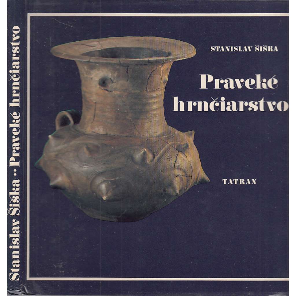 Praveké hrnčiarstvo - (hrnčířství, keramika - Edice Dávnoveké umenie Slovenska) SVK
