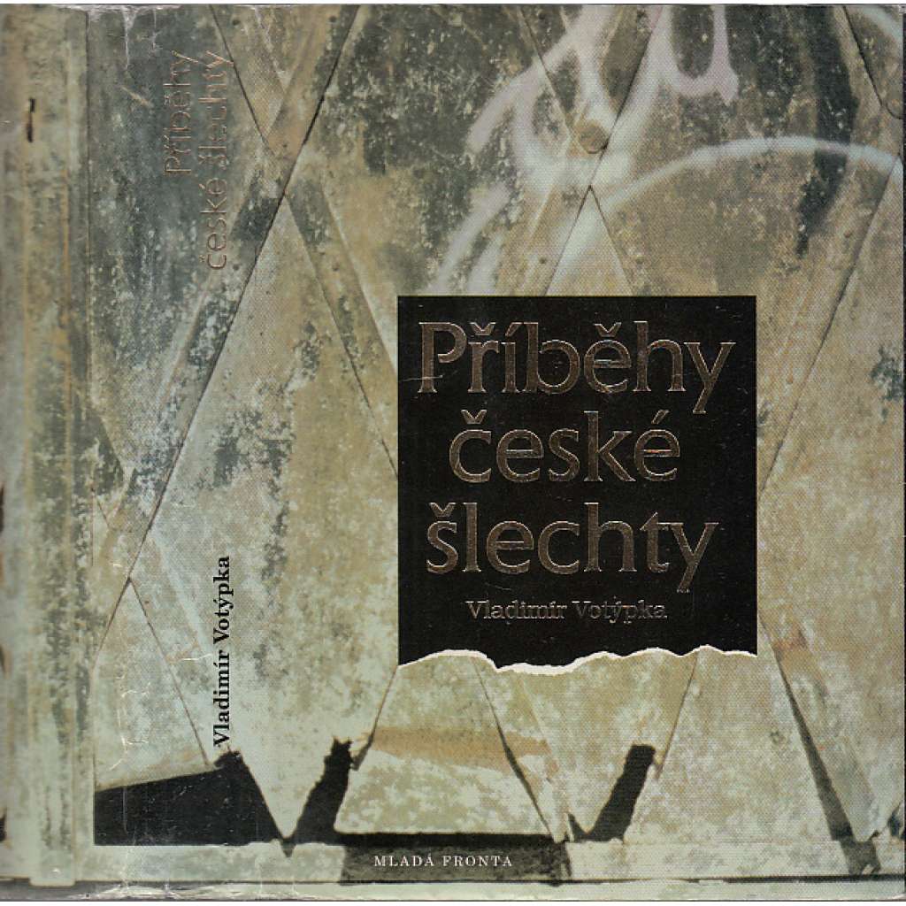 Příběhy české šlechty [šlechtické rody, aristokracie - Lobkowicz, Mensdorff-Pouilly, Dohalský, Schwarzenberg, Sternberg, Schlik, Bubna Litic, Czernin, Kinský, Wratislav z Mitrovic, Hrubý z Jelení; Lobkovic, Lobkovicové, Černín, Kinští, Šternberk]