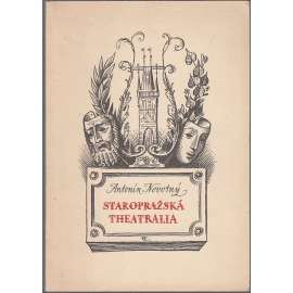 Staropražská theatralia - Materialie k dějinám pražského divadelnictví [pražské divadlo, divadelní scény]