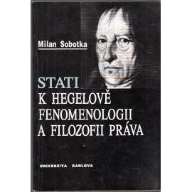 Stati k Hegelově fenomenologii a filozofii práva