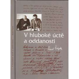 V hluboké úctě a oddanosti - Korespondence T. G. Masaryka s Karlem Čapkem [prezident Masaryk a Karel Čapek - dopisy]