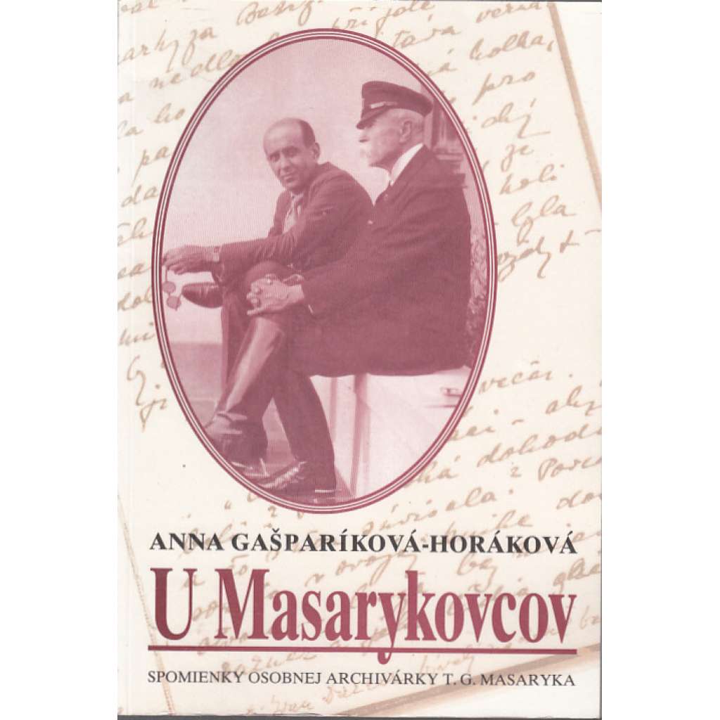 U Masarykovcov - Spomienky osobnej archivářky T. G. Masaryka [Masaryk, U Masaryků]