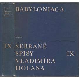 Babyloniaca (Sebrané spisy Vladimíra Holana IX.)