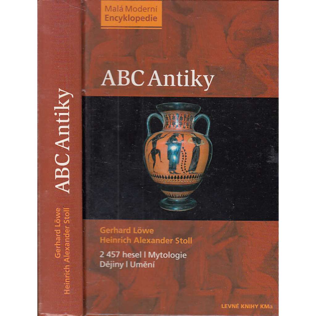 ABC Antiky [encyklopeide, Antické Řecko, Řím, Kréta, Byzantská říše - umění, dějiny, mytologie, bohové, osobnosti atd.]