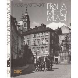 Praha mého mládí [fotografie Ladislav Sitenský - Malá Strana Hradčany Staré a Nové Město]