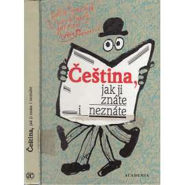 Čeština, jak ji znáte i neznáte [Obsah: český jazyk, jazykověda, slova, populárně naučný soubor článků vzniklých pro rozhlasový cyklus Čeština dnes a zítra]