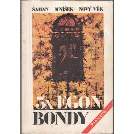 3x Egon Bondy (Šaman, Mníšek, Nový věk)
