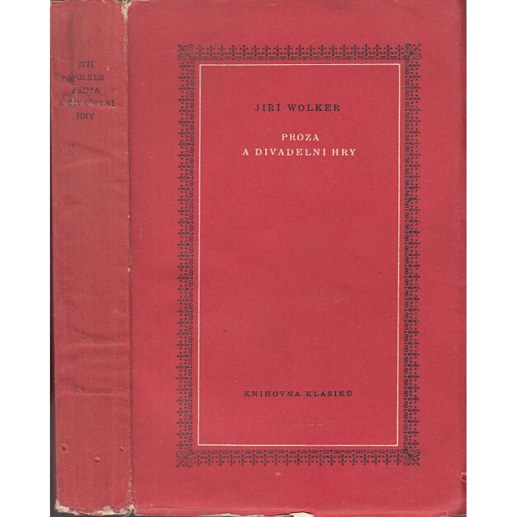 Próza a divadelní hry [Knihovna klasiků - Spisy J.Wolkera, sv. 2 - Jiří Wolker - pohádky, povídky, satiry]