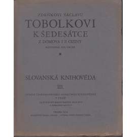 Zdeňkovi Tobolkovi k šedesátce - Slovanská knihověda 1934 (Sborník studií z oboru kodikologie)