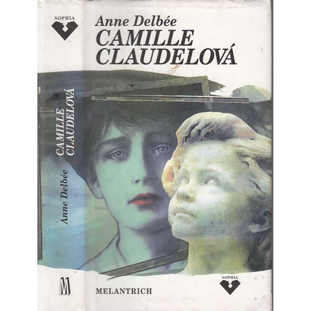 Camille Claudelová [román o osudu francouzské sochařky, sestry spisovatele Claudela a lásky Augusta Rodina]