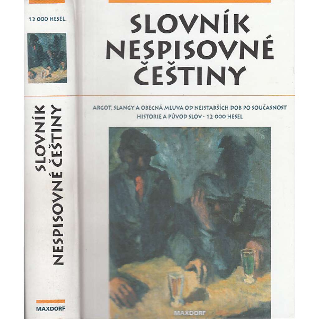 Slovník nespisovné češtiny (Argot, slangy a obecná mluva, vulgarismy, sprostá slova)