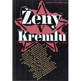 Ženy v Kremlu - [manželky vládců SSSR - Lenin, Stalin, Brežněv, Chruščov, Gorbačov - Rusko]