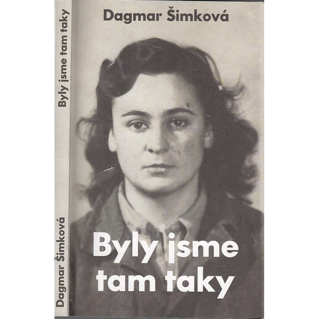 Byly jsme tam taky [50. léta, političtí vězni, protikomunistický odboj; vzpomínky vězeňkyně; ženy v lágrech]