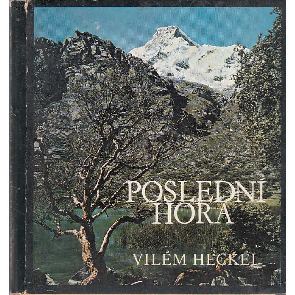 Poslední hora (horolezectví - fotografie Vilém Heckel, Expedice Peru 1970)