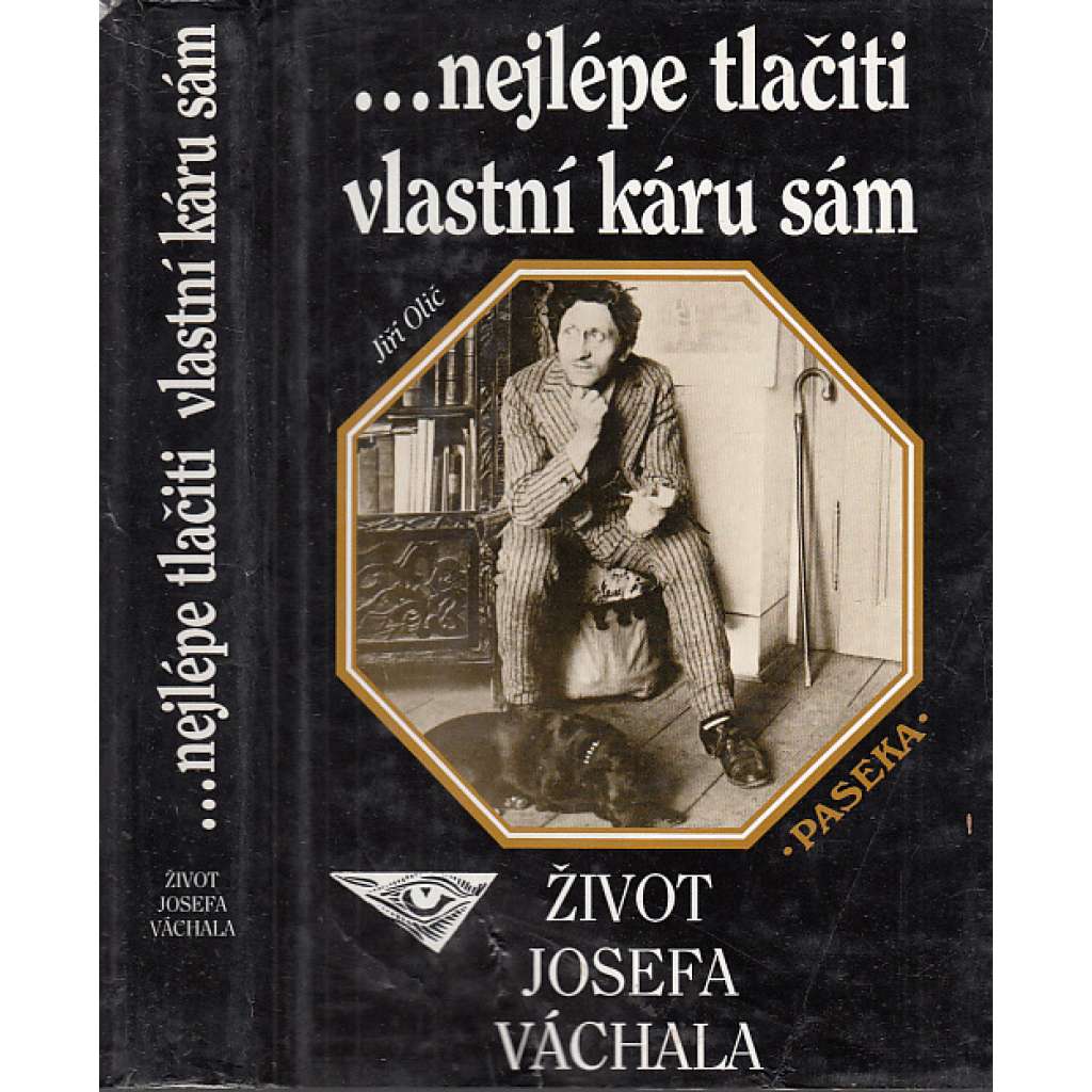 Nejlépe tlačiti vlastní káru sám (Josef Váchal - Život Josefa Váchala).