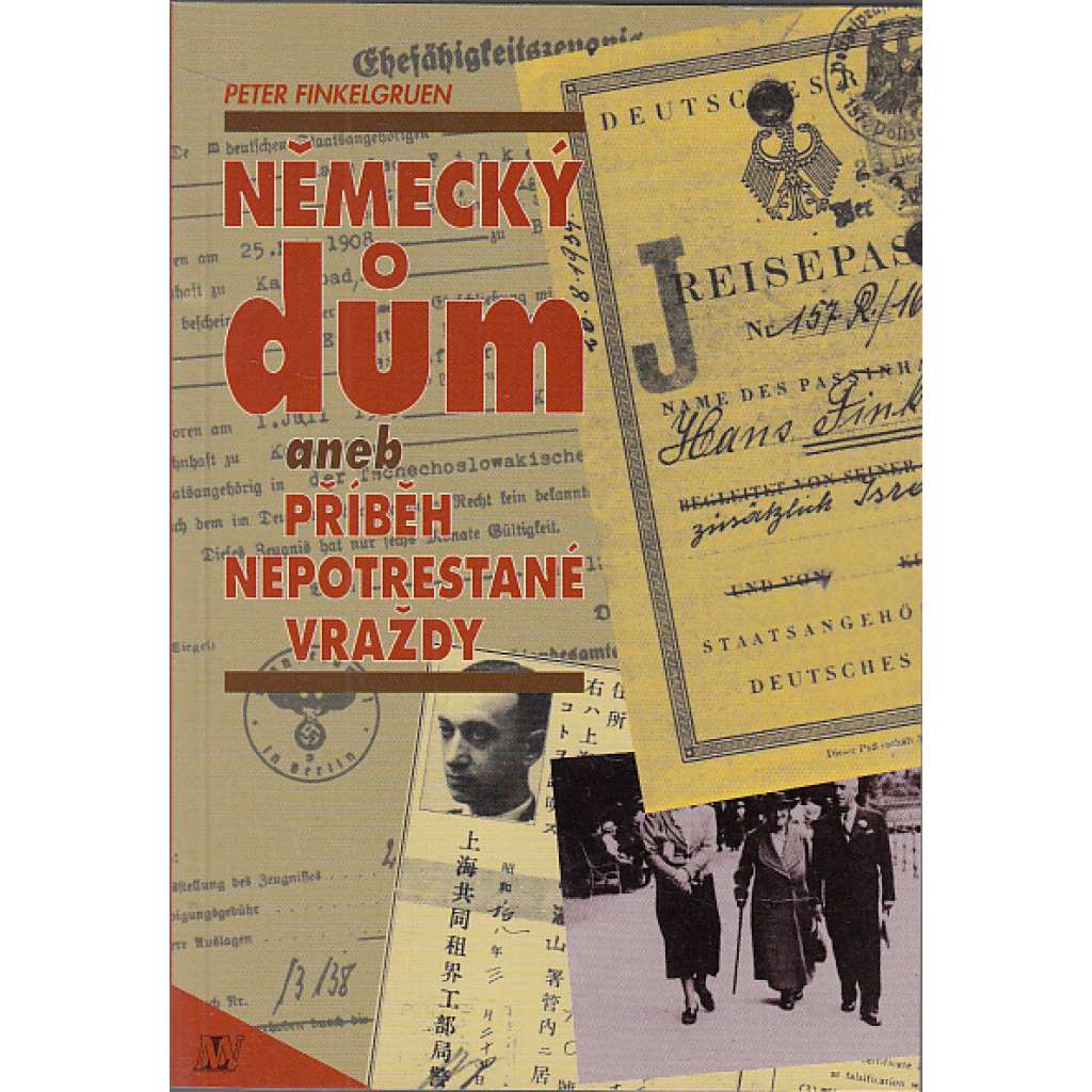 Německý dům aneb Příběh nepotrestané vraždy [Osudy německého židovského uprchlíka za 2.světové války - Židé]