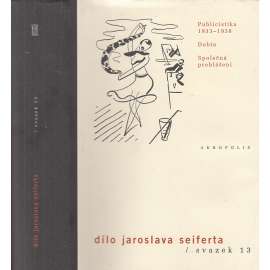 Dílo Jaroslava Seiferta, svazek 13. Publicistika 1933-1938 / Dubia / Společná prohlášení (Jaroslav Seifert)