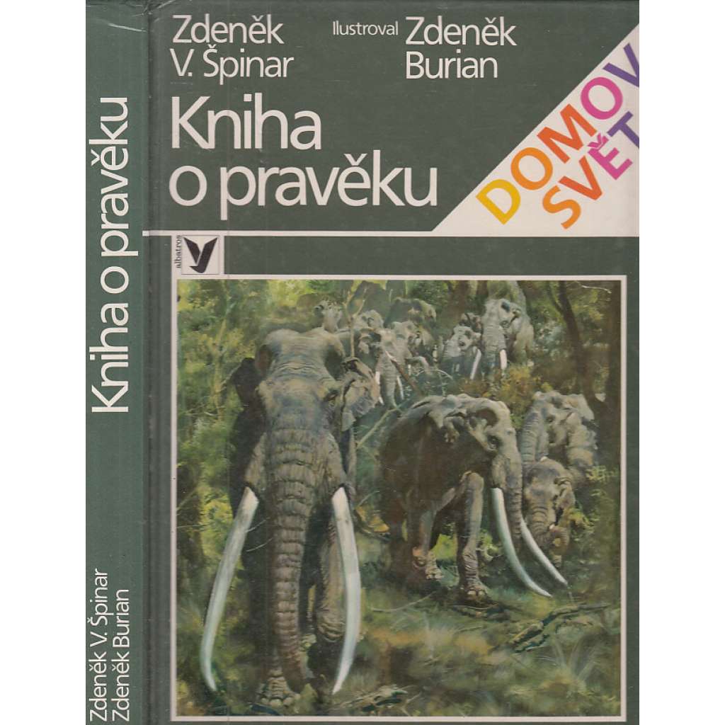 Kniha o pravěku [ilustroval Zdeněk Burian, pravěk, pravěká zvířata, mamuti atd.]