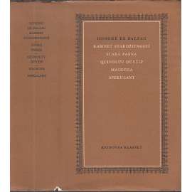 Kabinet starožitností / Stará panna / Quinolův důvtip / Macecha / Spekulant (Knihovna klasiků, sv. 18., Honoré de Balzac)