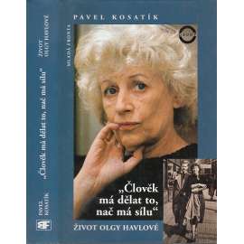 Člověk má dělat to, nač má sílu [Život Olgy Havlové][Obsah: Olga Havlová - manželka prezidenta, Václav Havel, prezident , disident; disent, Charta 77]