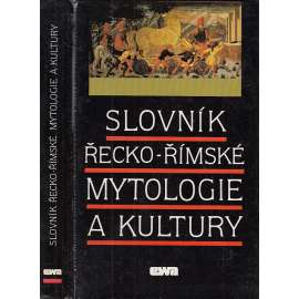 Slovník řecko-římské mytologie a kultury [antika, antické Řecko, starověký Řím]