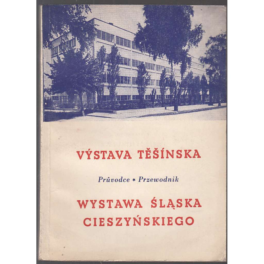 Výstava Těšínska / Těšín Cieszyn / Wystawa Ślaska Cieszyńskiego