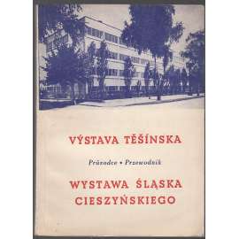 Výstava Těšínska / Těšín Cieszyn / Wystawa Ślaska Cieszyńskiego
