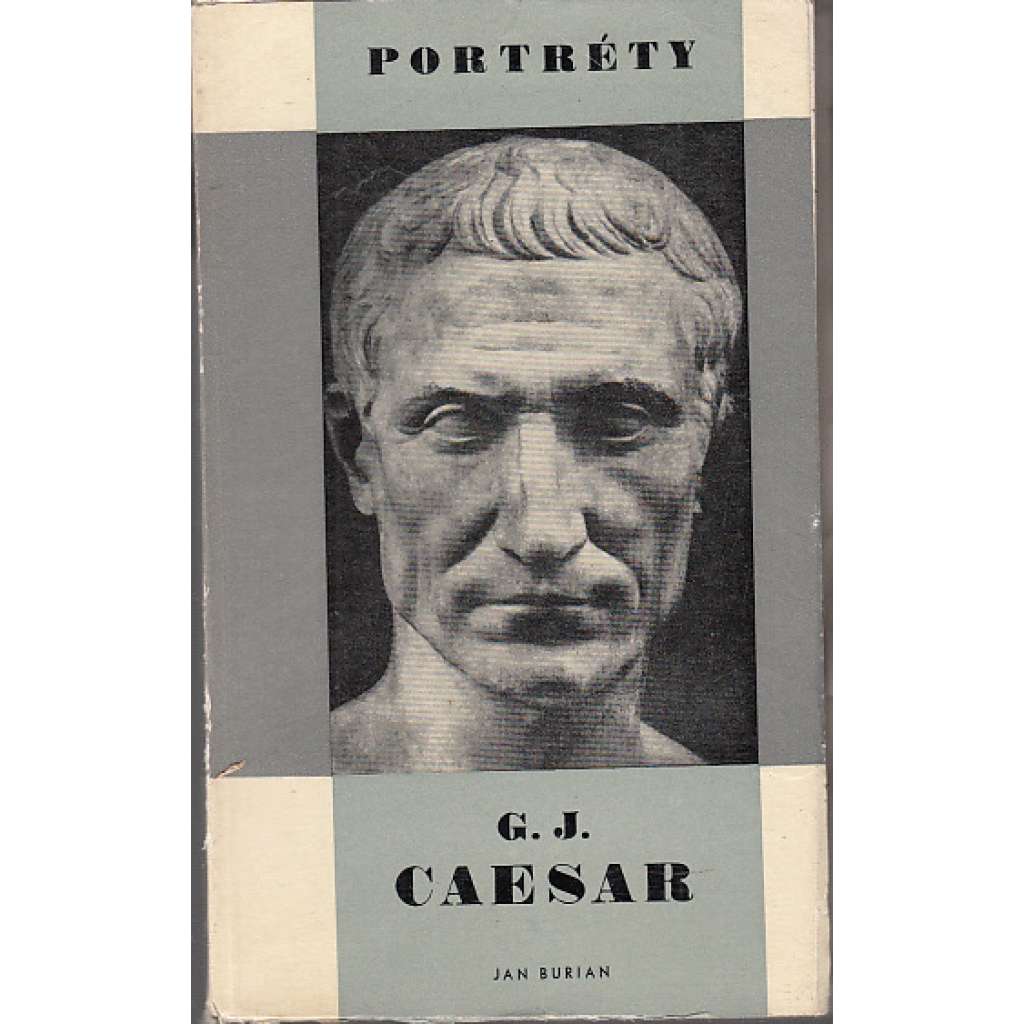 G. J. Caesar (edice: Portréty, sv. 4) [Gaius Julius Caesar, životopis, Římská říše, antika, politika]