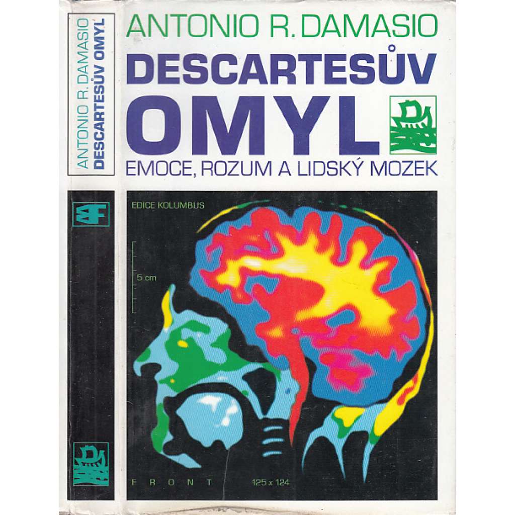 Descartesův omyl Emoce, rozum a lidský mozek Descartesův omyl Emoce, rozum a lidský mozek