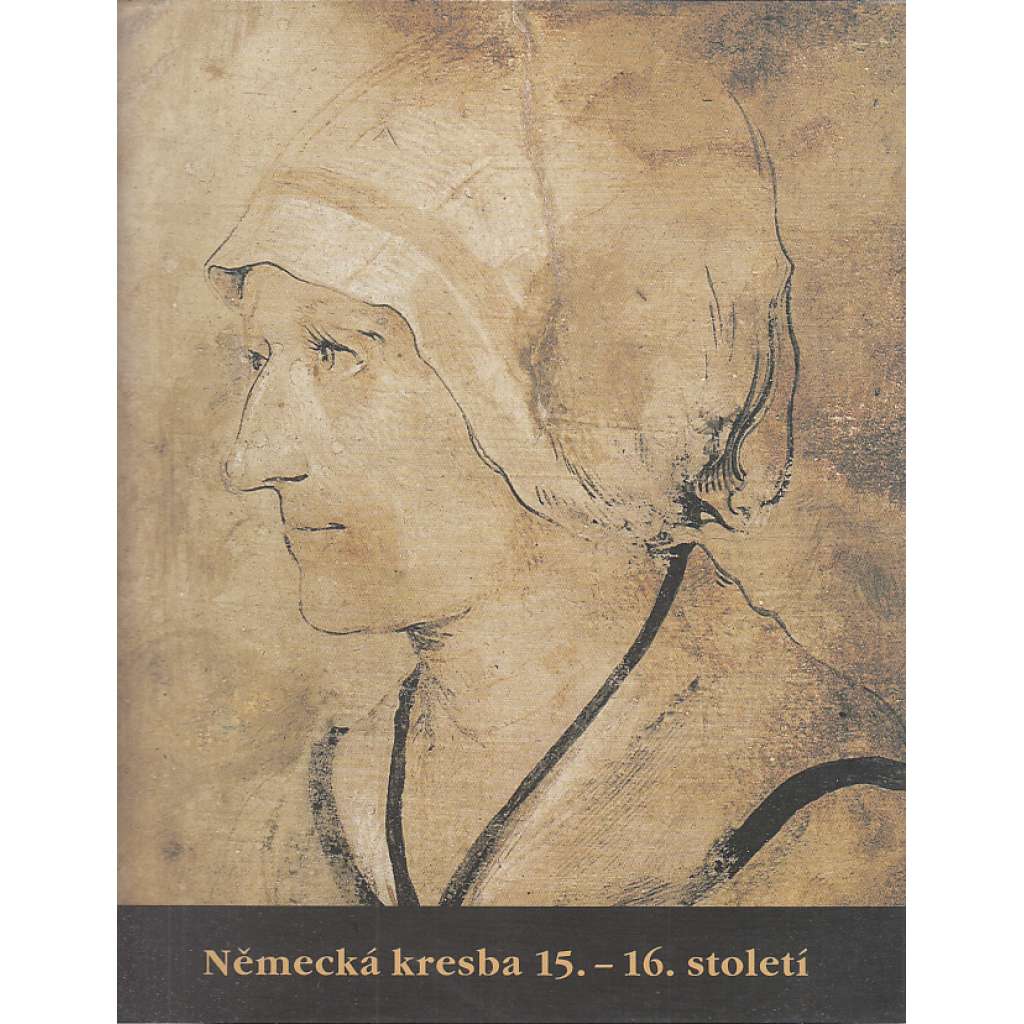 Německá kresba 15. - 16. století (katalog)