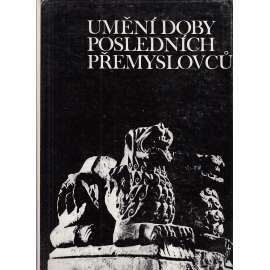 Umění doby posledních Přemyslovců - STŘEDOVĚK - Umělecké řemeslo, nástěnná a knižní malba, pečeti, ikonografie, sochařství, architektura, společenský a hospodářský vývoj, románské umění, gotika