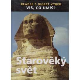 Starověký svět. Víš, co umíš? (encyklopedie, Egypt, Mezopotámie, Indie, Čína, Řecko, Kartágo)