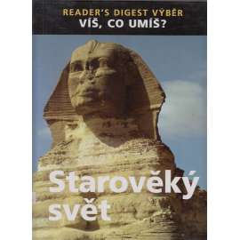 Starověký svět. Víš, co umíš? (encyklopedie, Egypt, Mezopotámie, Indie, Čína, Řecko, Kartágo)