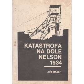 Katastrofa na dole Nelson 1934 [hornictví, Osek, důlní neštěstí]