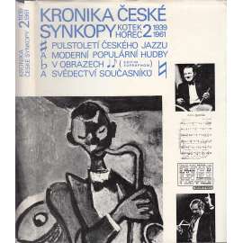 Kronika české synkopy.  Díl II. (1939-1961) jazz Půlstoletí českého jazzu a moderní populární hudby v obrazech a svědectví současníků.